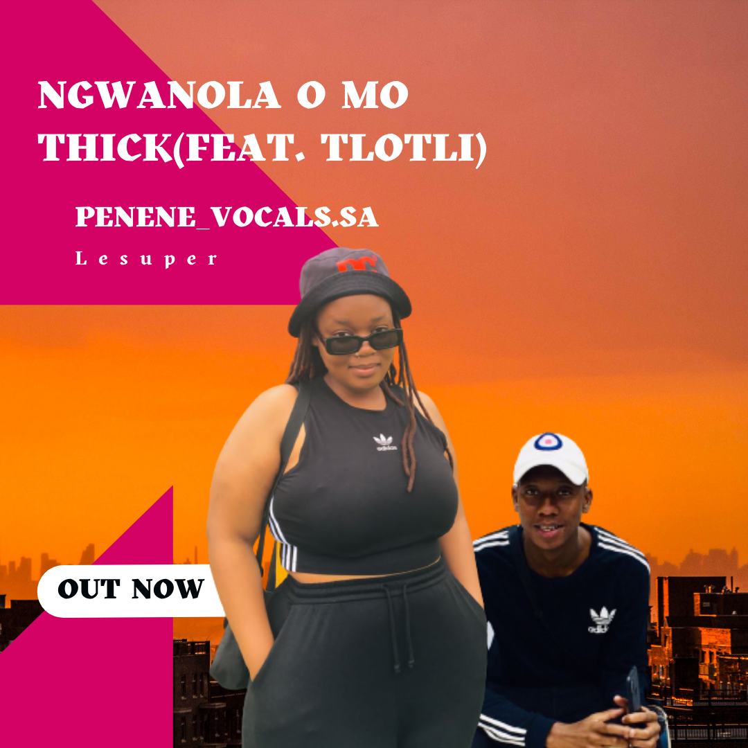 Ngwanola o mo thick_-_penene vocals sa(feat. Tlotli) Image